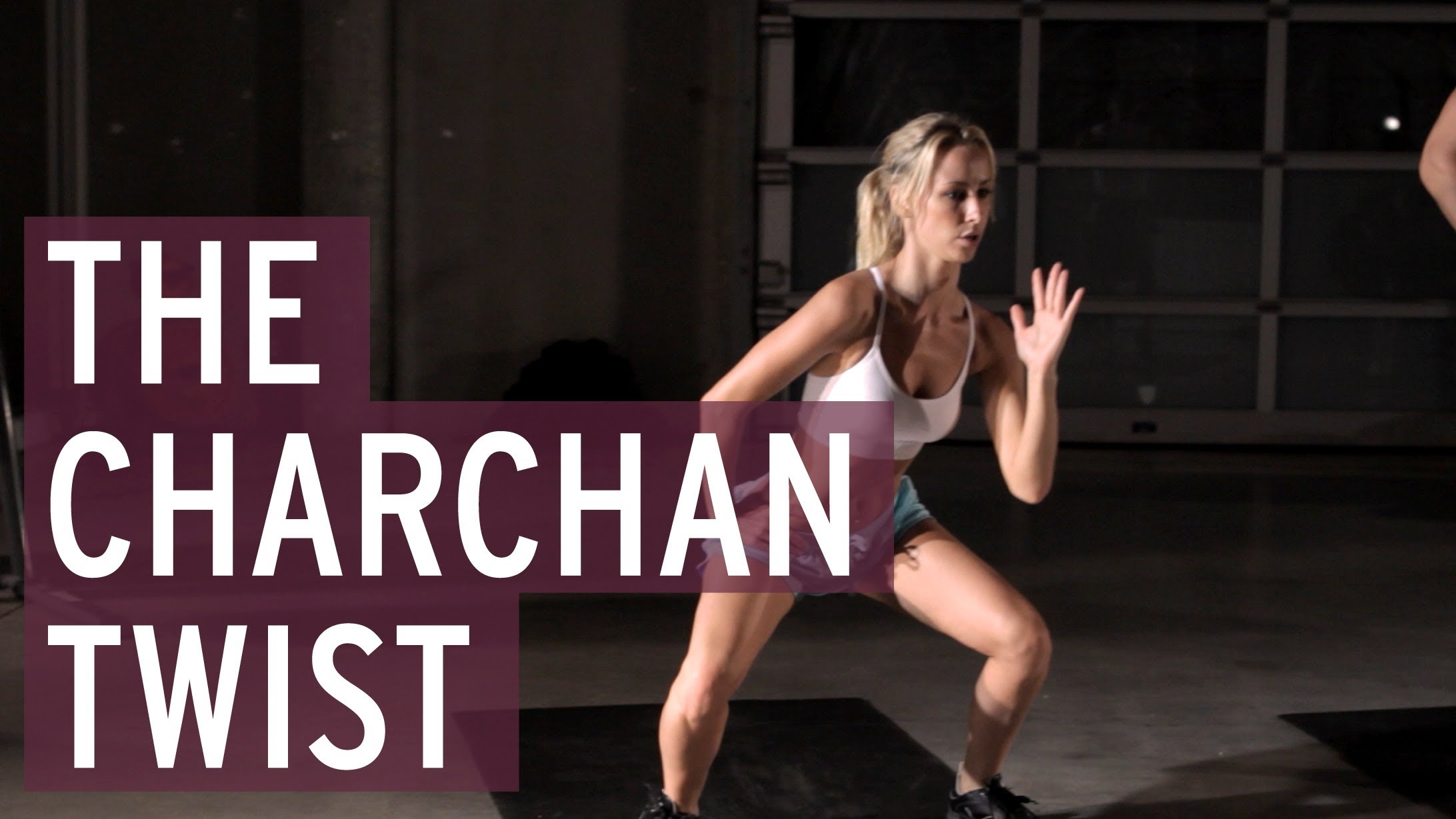 Work out! The Charchan Twist